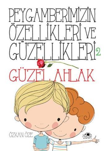 Peygamberimizin Özellikleri ve Güzellikleri 2 - Güzel Ahlak - Özkan Öze - Uğurböceği