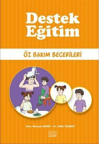 Destek Eğitim - Öz Bakım Becerileri - Meryem Şahin - Kök Yayıncılık