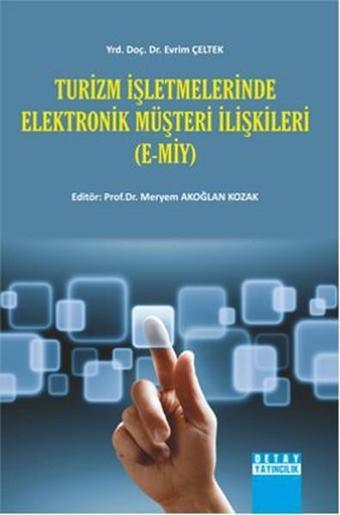 Turizm İşletmelerinde Elektronik Müşteri İlişkileri - Meryem Akoğlan Kozak - Detay Yayıncılık