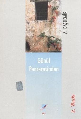 Gönül Penceresinden - Ali Başdemir - Art Basın Yayın