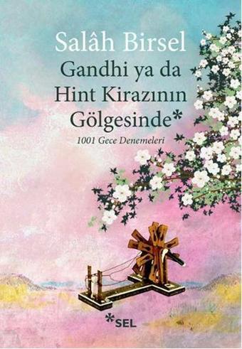 Gandhi ya da Hint Kirazının Gölgesinde - Salah Birsel - Sel Yayıncılık