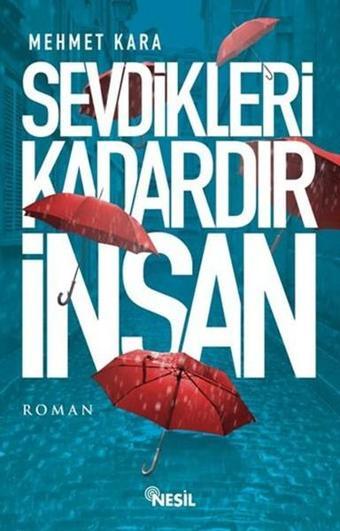 Sevdikleri Kadardır İnsan - Mehmet Kara - Nesil Yayınları