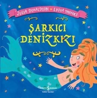 Şarkıcı Denizkızı - Julia Donaldson - İş Bankası Kültür Yayınları