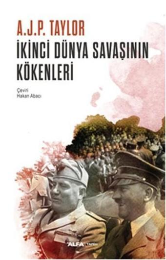 İkinci Dünya Savaşının Kökenleri - A.J.P. Taylor - Alfa Yayıncılık