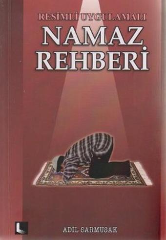 Resimli Uygulamalı Namaz Rehberi - Adil Sarmusak - Sahhaflar Kitap Sarayı