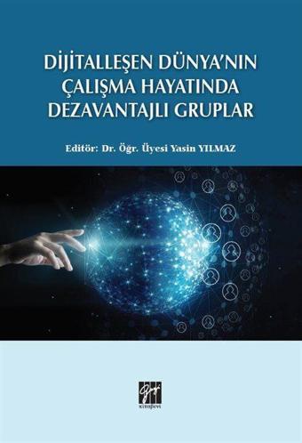 Dijitalleşen Dünya'nın Çalışma Hayatında Dezavantajlı Gruplar - Gazi Kitabevi