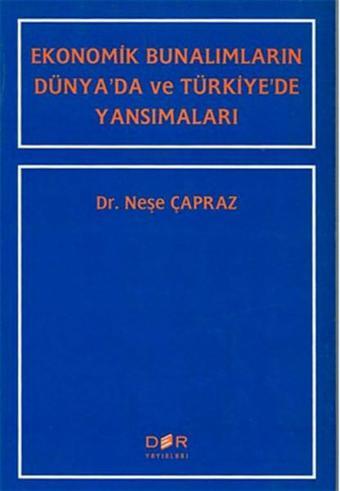 Ekonomik Bunalımların Dünyada ve Türkiyede Yansımaları - Neşe Çapraz - Der Yayınları