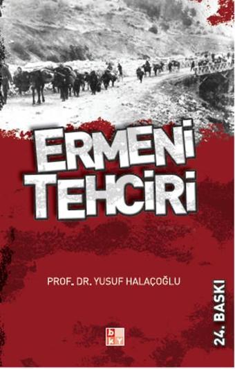 Ermeni Tehciri - Prof.Dr.Yusuf Halaçoğlu - Babıali Kültür - BKY