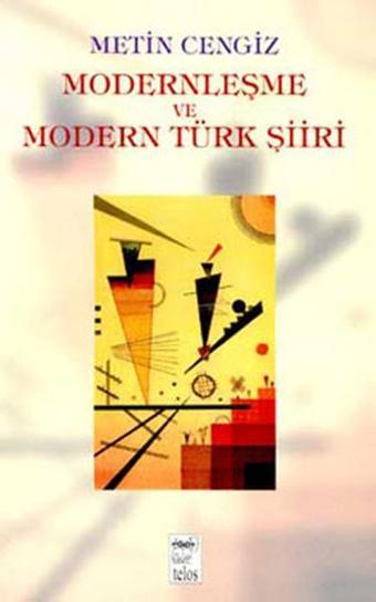 Modernleşme ve Modern Türk Şiiri - Metin Cengiz - Telos Yayıncılık