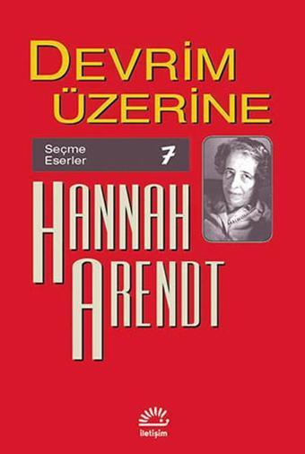 Devrim Üzerine - Hannah Arendt - İletişim Yayınları