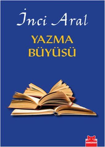 Yazma Büyüsü - İnci Aral - Kırmızı Kedi Yayınevi