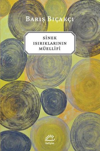 Sinek Isırıklarının Müellifi - Barış Bıçakçı - İletişim Yayınları