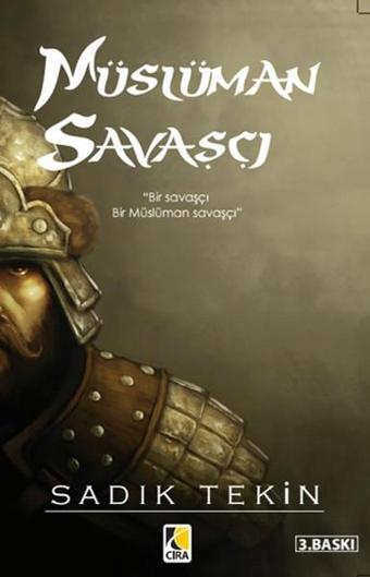 Müslüman Savaşçı - Sadık Tekin - Çıra Yayınları