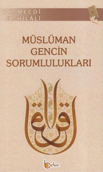 Müslüman Gencin Sorumlulukları - Mecdi El-Hilali - Beka Yayınları