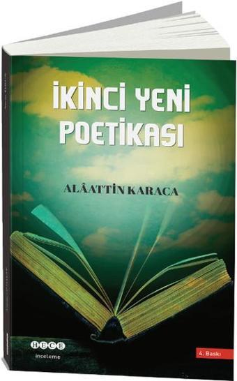 İkinci Yeni Poetikası - Alaattin Karaca - Hece Yayınları