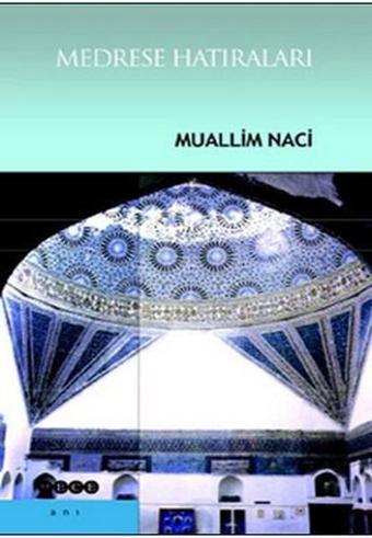 Medrese Hatıraları - Muallim Naci - Hece Yayınları