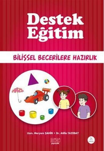 Destek Eğitim - Bilişsel Becerilere Hazırlık - Meryem Şahin - Kök Yayıncılık