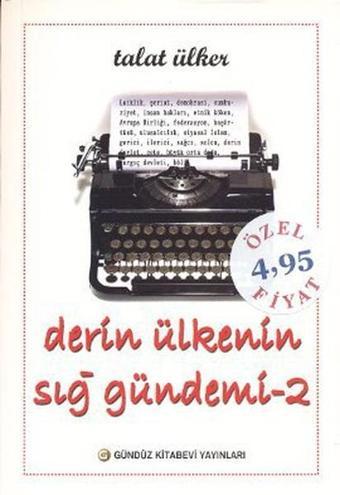 Derin Ülkenin Sığ Gündemi 2 - Talat Ülker - Gündüz Kitabevi Yayınları