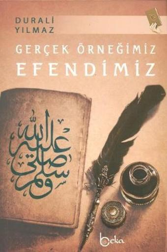 Gerçek Örneğimiz Efendimiz - Durali Yılmaz - Beka Yayınları