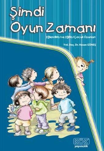 Şimdi Oyun Zamanı - Hasan Güneş - Kök Yayıncılık