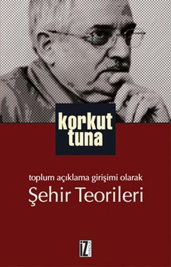 Şehir Teorileri - Korkut Tuna - İz Yayıncılık