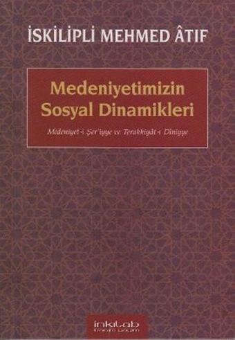 Medeniyetimizin Sosyal Dinamikleri - İskilipli Mehmet Atıf - İnkılab Yayınları