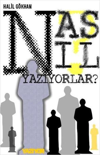 Nasıl Yazıyorlar? - Halil Gökhan - Kafe Kültür Yayıncılık