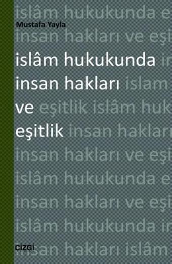 İslam Hukukunda İnsan Hakları ve Eşitlik - Mustafa Yayla - Çizgi Kitabevi