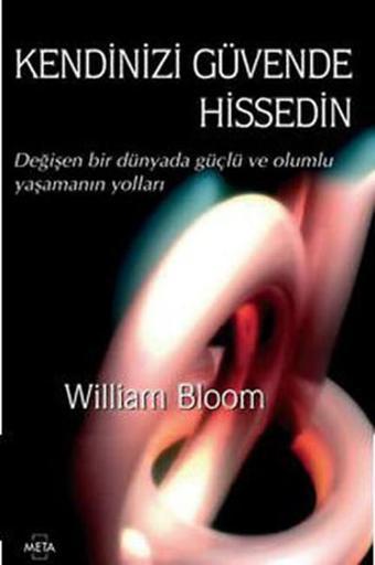 Kendinizi Güvende Hissedin - William Bloom - Meta Yayınları