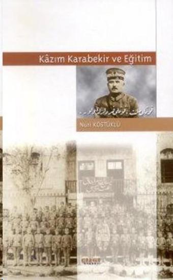 Kazım Karabekir ve Eğitim - Nuri Köstüklü - Çizgi Kitabevi