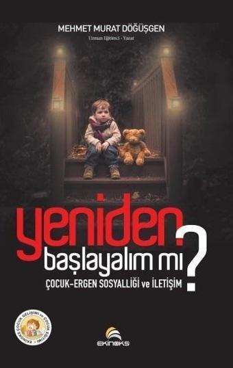 Yeniden Başlayalım Mı? - Çocuk Ergen Sosyalliği ve İletişim - Mehmet Murat Döğüşgen - Ekinoks