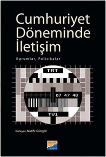 Cumhuriyet Döneminde İletişim - Nazife Güngör - Siyasal Kitabevi