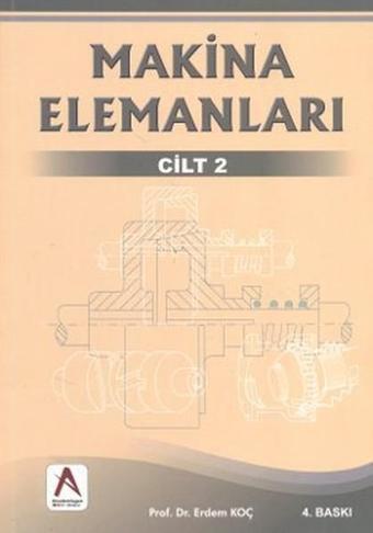 Makina Elemanları Cilt: 2 - Erdem Koç - Akademisyen Kitabevi