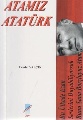 Atamız Atatürk - Cevdet Yalçın - Art Basın Yayın