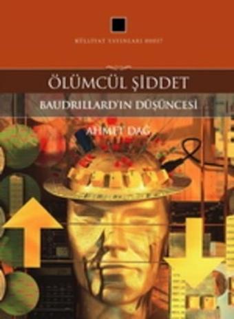 Ölümcül Şiddet - Ahmet Dağ - Külliyat Yayınları