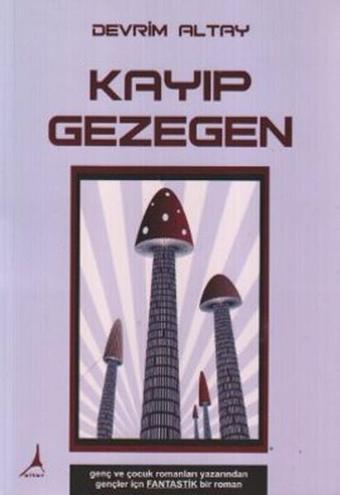 Kayıp Gezegen - Devrim Altay - Alter Yayınları