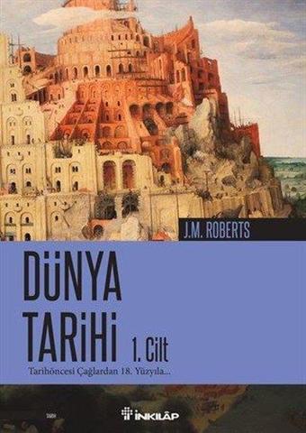 Dünya Tarihi 1.Cilt - J.M. Roberts - İnkılap Kitabevi Yayınevi