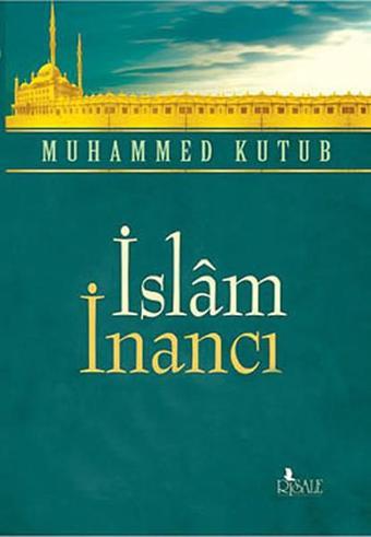 İslam İnancı - Muhammed Kutub - Risale Yayınları