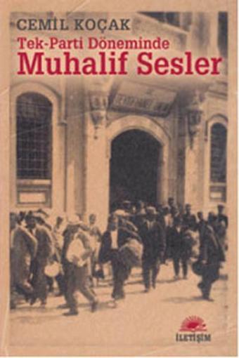 Tek-Parti Döneminde Muhalif Sesler - Cemil Koçak - İletişim Yayınları