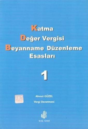 Katma Değer Vergisi Beyanname Düzenleme Esasları Cilt: 1 - Ahmet Güzel - Adana Nobel Kitabevi