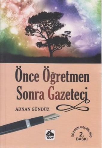 Önce Öğretmen Sonra Gazeteci - Adnan Gündüz - Öğretmenim Dergisi Yayınları