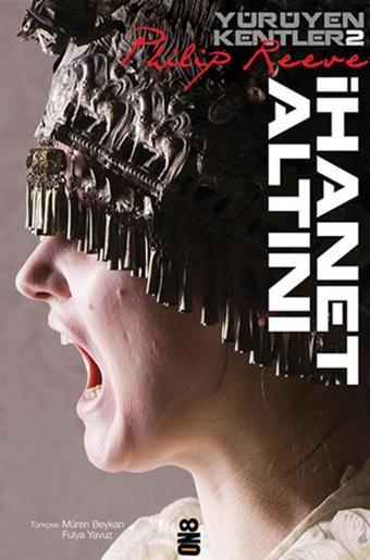 Yürüyen Kentler 2. Kitap-İhanet Alt - Philip Reeve - On8 Kitap