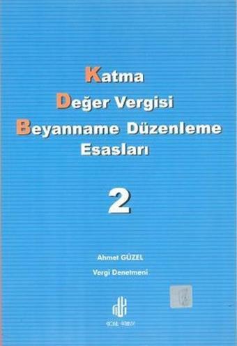 Katma Değer Vergisi Beyanname Düzenleme Esasları Cilt: 2 - Ahmet Güzel - Adana Nobel Kitabevi