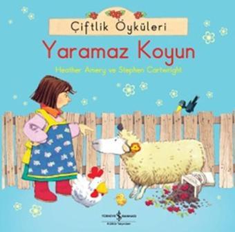 Çiftlik Öyküleri - Yaramaz Koyun - Heather Amery - İş Bankası Kültür Yayınları