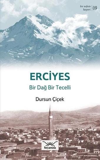 Erciyes Bir Dağ Bir Tecelli - Dursun Çiçek - Heyamola Yayınları