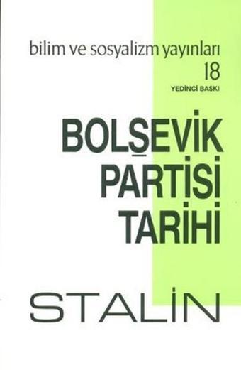 Bolşevik Partisi TarihiSovyetler Birliği Komünist Partisi (Bolşevikler) Tarihi - Josef Vissaryonoviç Çugaşvili Stalin - Bilim ve Sosyalizm Yayınları