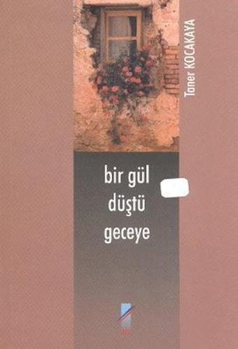 Bir Gül Düştü Geceye - Taner Kocakaya - Art Basın Yayın