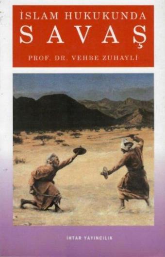 İslam Hukukunda Savaş - Vehbe Zuhayli - İhtar Yayıncılık