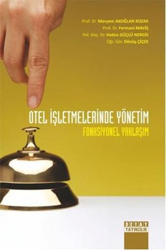 Otel İşletmelerinde Yönetim - Meryem Akoğlan Kozak - Detay Yayıncılık