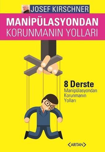 Manipulasyondan Korunmanın Yolları - Josef Kirschner - Arıtan Yayınevi